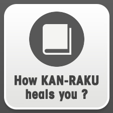 How KAN-RAKU heals you ?